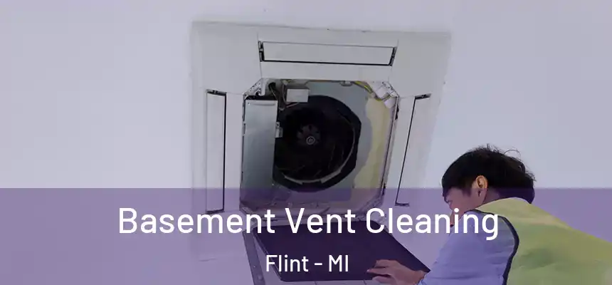 Basement Vent Cleaning Flint - MI
