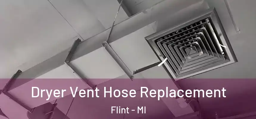  Dryer Vent Hose Replacement Flint - MI