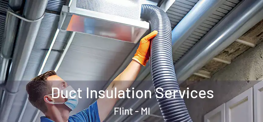Duct Insulation Services Flint - MI